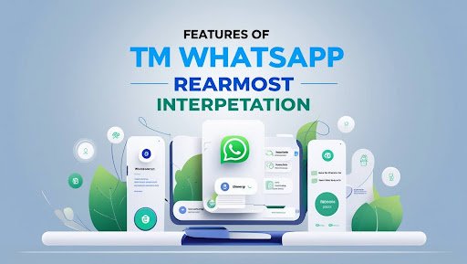 Features of TM WhatsApp rearmost interpretation