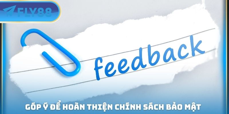 góp ý để hoàn thiện chính sách bảo mật
